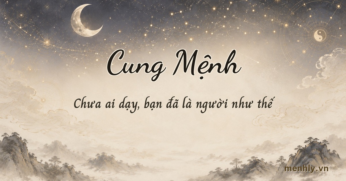 Cung Mệnh là gì — bản chất gốc, tính cách trời sinh trong lá số tử vi