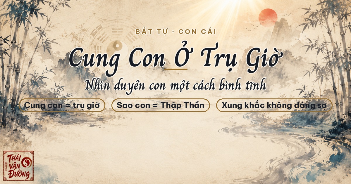 Cung Con Cái Trong Bát Tự — Khái Niệm Cơ Bản Ai Cũng Nên Hiểu Đúng