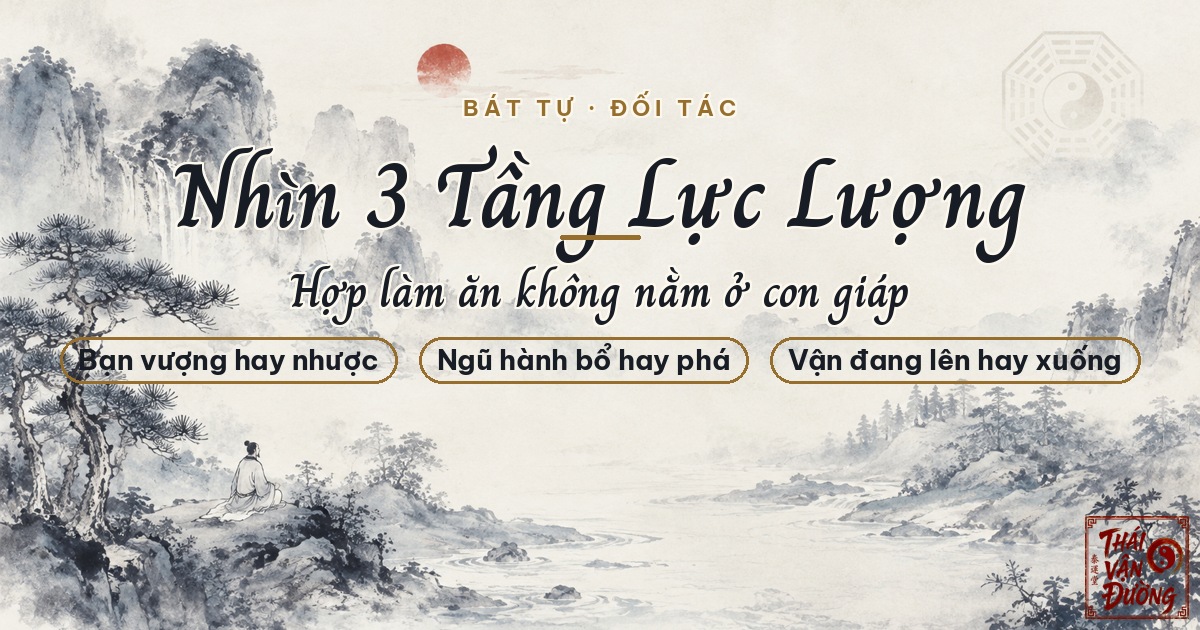 Chọn Đối Tác Làm Ăn Theo Bát Tự: 3 Tầng Phải Nhìn Trước Khi Bắt Tay
