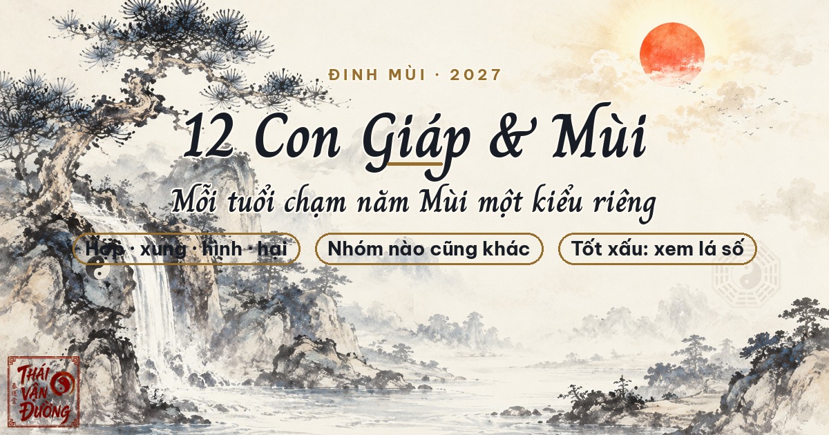 Năm Đinh Mùi 2027: Tuổi Nào Thuận, Tuổi Nào Cần Cẩn Trọng?