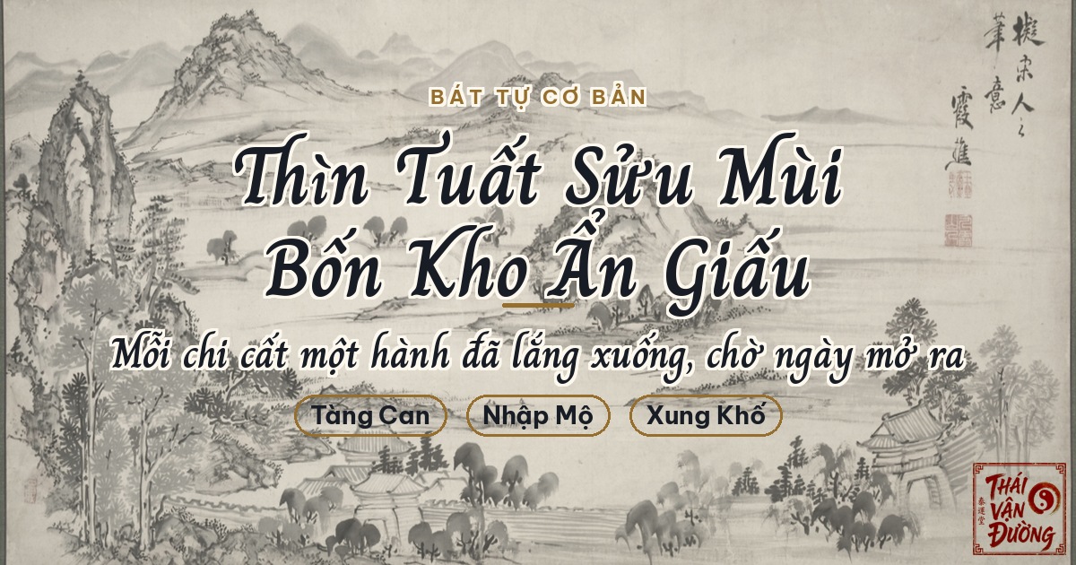 Mộ Khố Trong Bát Tự Là Gì? Vì Sao Thìn Tuất Sửu Mùi Được Gọi Là Bốn Kho