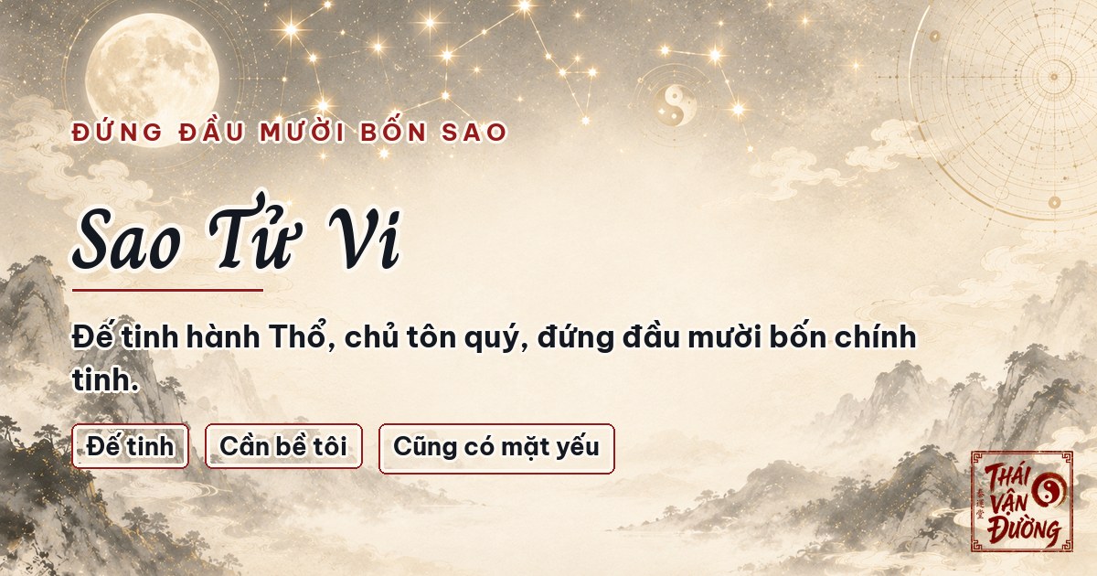 Sao Tử Vi — Đế Tinh Đứng Đầu 14 Chính Tinh Của Lá Số
