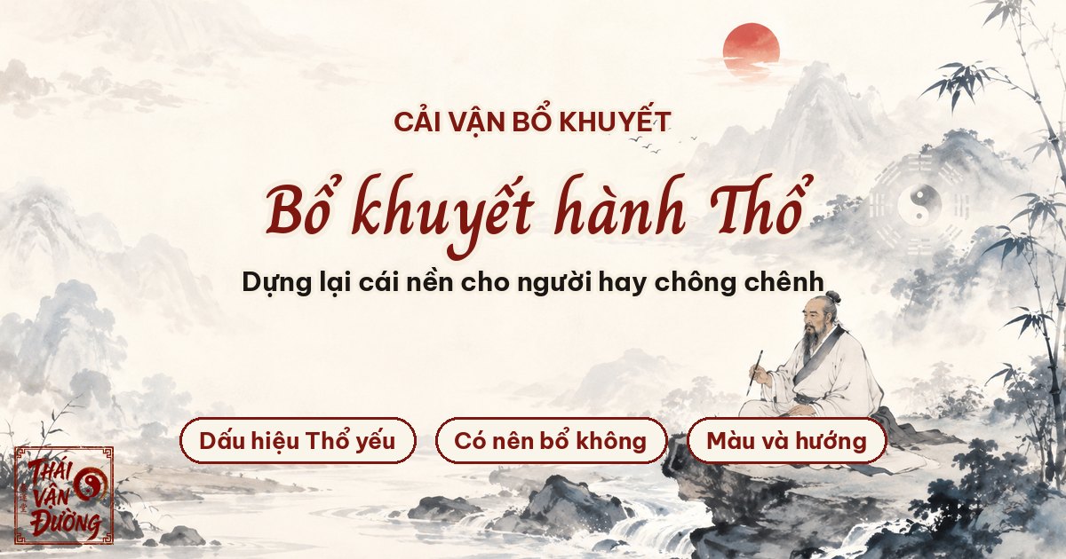 Cải Vận Bổ Khuyết Hành Thổ — Dựng Lại Nền Vững Cho Người Hay Chông Chênh