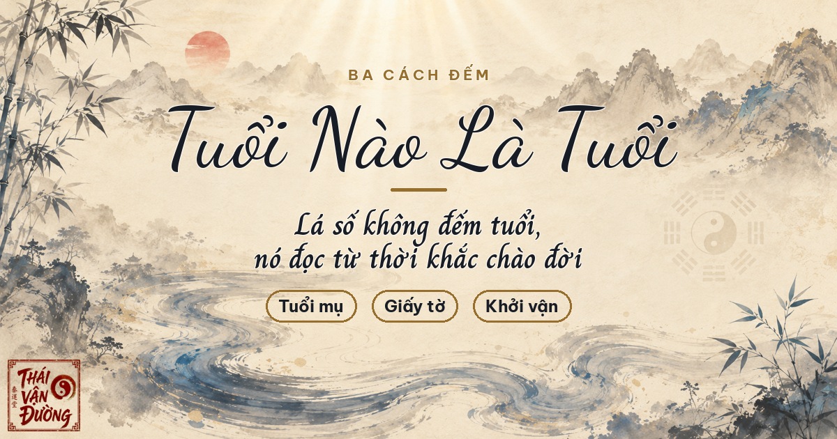 Tuổi Mụ, Tuổi Giấy Tờ Và Tuổi Trong Lá Số: Ba Cách Đếm Khác Nhau