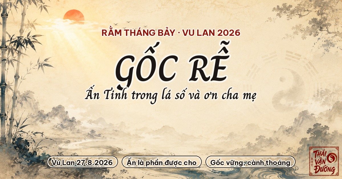 Rằm Tháng 7 Nói Chuyện Gốc Rễ: Ấn Tinh Trong Lá Số Và Ơn Cha Mẹ