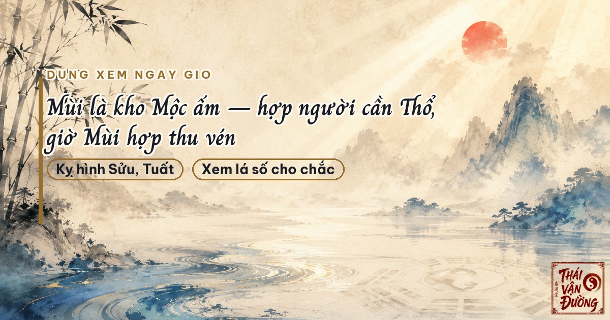 Dùng địa chi Mùi khi xem ngày tốt giờ tốt