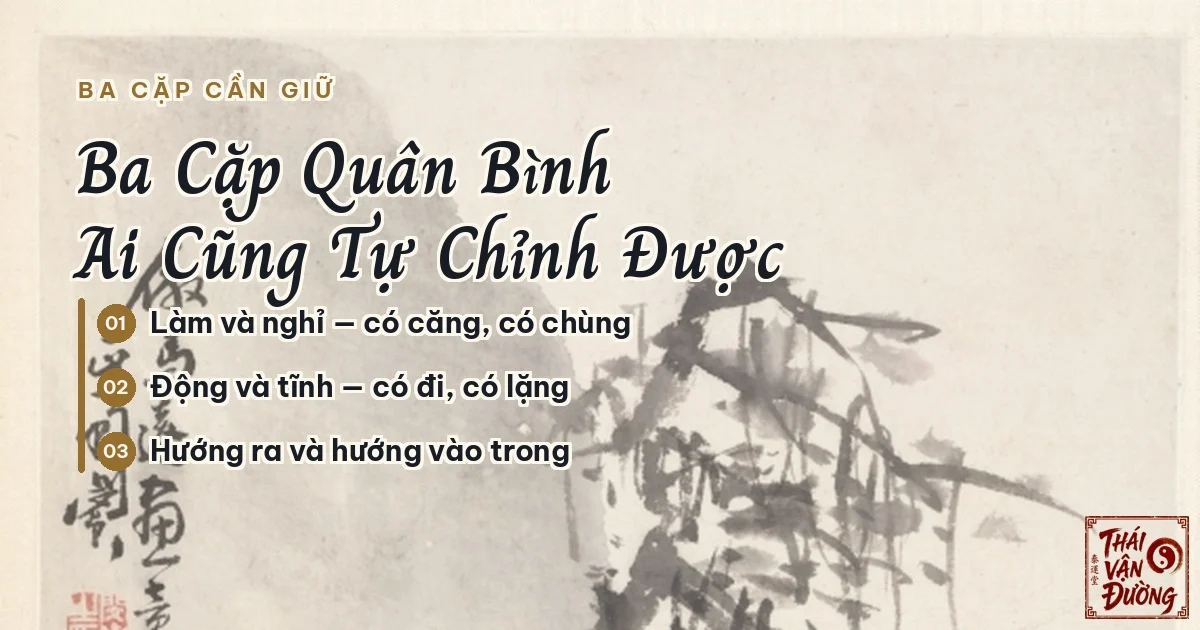 Ba cặp âm dương cần giữ quân bình: làm và nghỉ, động và tĩnh, hướng ra và hướng vào