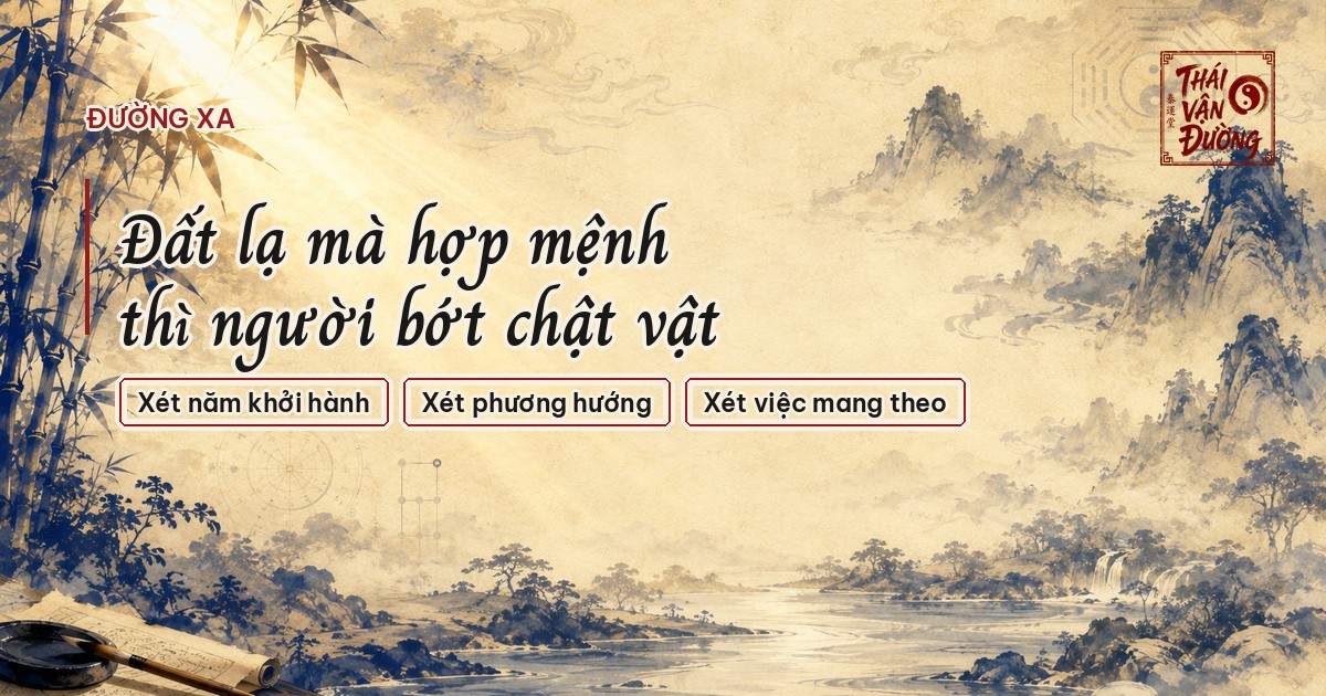 Đất lạ mà hợp mệnh thì người bớt chật vật