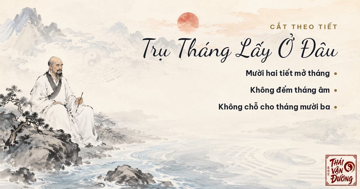 Trụ tháng lấy theo mười hai tiết khí